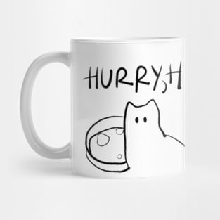 HURRY, HURRY, FEED YOUR HUNGRY CAT! Mug